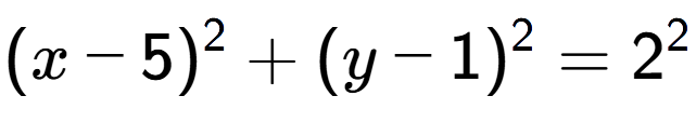 A LaTex expression showing (x-5) to the power of 2 + (y-1) to the power of 2 = 2 to the power of 2