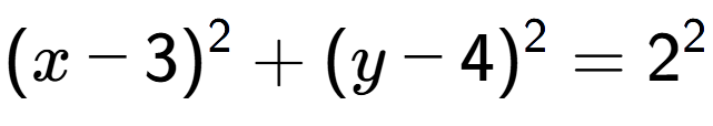 A LaTex expression showing (x-3) to the power of 2 + (y-4) to the power of 2 = 2 to the power of 2