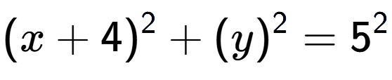 A LaTex expression showing (x+4) to the power of 2 + (y) to the power of 2 = 5 to the power of 2