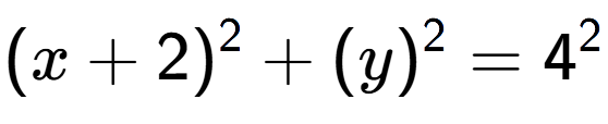 A LaTex expression showing (x+2) to the power of 2 + (y) to the power of 2 = 4 to the power of 2