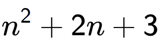 A LaTex expression showing n to the power of 2 + 2n + 3