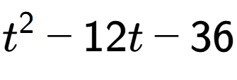 A LaTex expression showing t to the power of 2 - 12t - 36