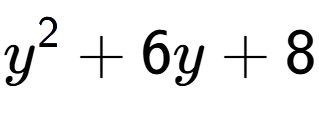 A LaTex expression showing y to the power of 2 + 6y + 8