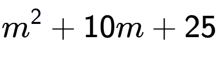 A LaTex expression showing m to the power of 2 + 10m + 25