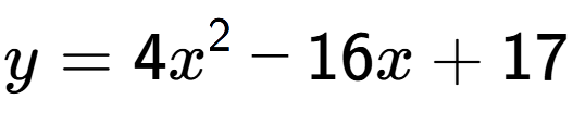 A LaTex expression showing y=4x to the power of 2 -16x+17