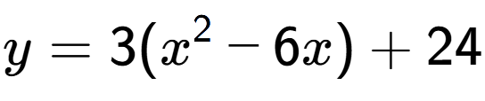 A LaTex expression showing y=3(x to the power of 2 -6x)+24