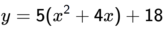 A LaTex expression showing y=5(x to the power of 2 +4x)+18