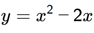 A LaTex expression showing y=x to the power of 2 -2x