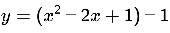 A LaTex expression showing y=(x to the power of 2 -2x+1)-1
