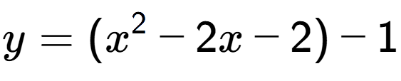 A LaTex expression showing y=(x to the power of 2 -2x-2)-1