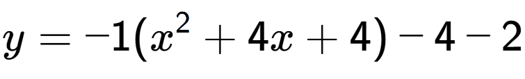A LaTex expression showing y=-1(x to the power of 2 +4x+4)-4-2