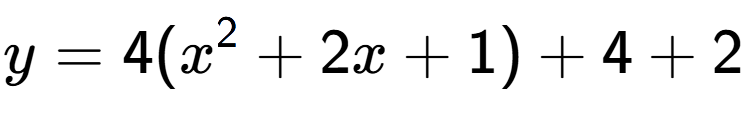 A LaTex expression showing y=4(x to the power of 2 +2x+1)+4+2