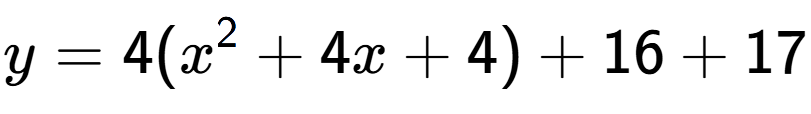 A LaTex expression showing y=4(x to the power of 2 +4x+4)+16+17