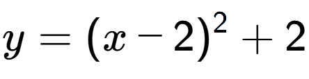 A LaTex expression showing y=(x-2) to the power of 2 +2