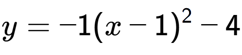 A LaTex expression showing y=-1(x-1) to the power of 2 -4