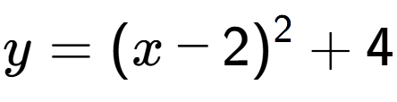 A LaTex expression showing y=(x-2) to the power of 2 +4
