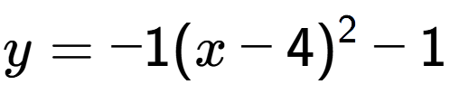 A LaTex expression showing y=-1(x-4) to the power of 2 -1
