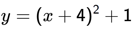 A LaTex expression showing y=(x+4) to the power of 2 +1