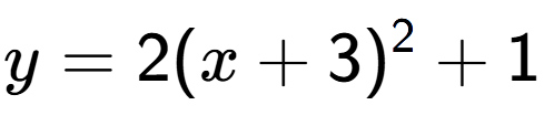 A LaTex expression showing y=2(x+3) to the power of 2 +1