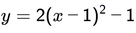 A LaTex expression showing y=2(x-1) to the power of 2 -1