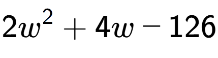 A LaTex expression showing 2w to the power of 2 + 4w - 126