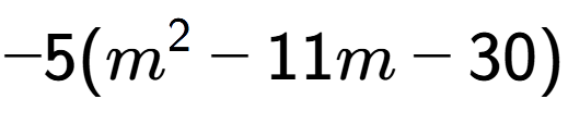 A LaTex expression showing -5(m to the power of 2 - 11m - 30)
