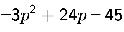 A LaTex expression showing -3p to the power of 2 + 24p - 45