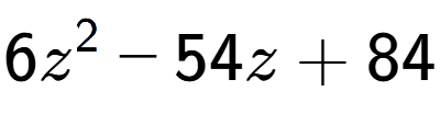 A LaTex expression showing 6z to the power of 2 - 54z + 84