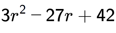 A LaTex expression showing 3r to the power of 2 - 27r + 42