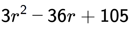 A LaTex expression showing 3r to the power of 2 - 36r + 105