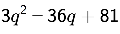 A LaTex expression showing 3q to the power of 2 - 36q + 81
