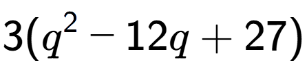 A LaTex expression showing 3(q to the power of 2 - 12q + 27)