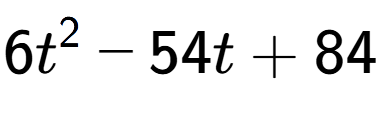 A LaTex expression showing 6t to the power of 2 - 54t + 84