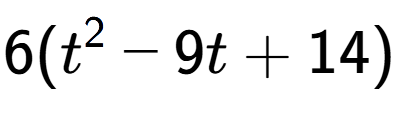 A LaTex expression showing 6(t to the power of 2 - 9t + 14)