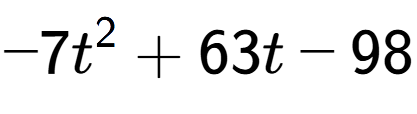 A LaTex expression showing -7t to the power of 2 + 63t - 98