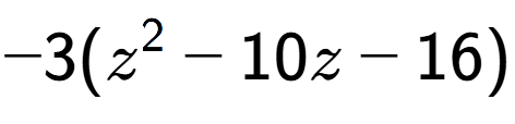 A LaTex expression showing -3(z to the power of 2 - 10z - 16)