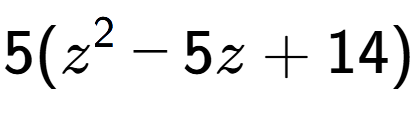 A LaTex expression showing 5(z to the power of 2 - 5z + 14)