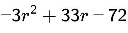 A LaTex expression showing -3r to the power of 2 + 33r - 72