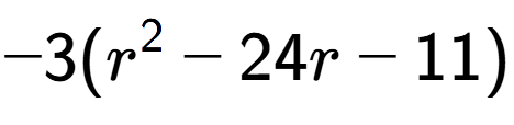 A LaTex expression showing -3(r to the power of 2 - 24r - 11)
