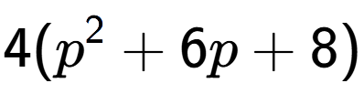 A LaTex expression showing 4(p to the power of 2 + 6p + 8)