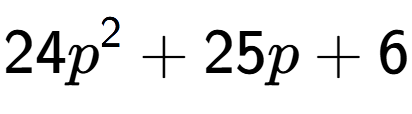 A LaTex expression showing 24p to the power of 2 + 25p + 6