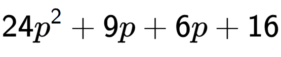 A LaTex expression showing 24p to the power of 2 + 9p + 6p + 16