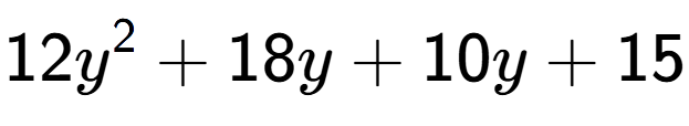 A LaTex expression showing 12y to the power of 2 + 18y + 10y + 15
