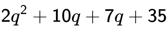 A LaTex expression showing 2q to the power of 2 + 10q + 7q + 35