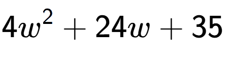 A LaTex expression showing 4w to the power of 2 + 24w + 35