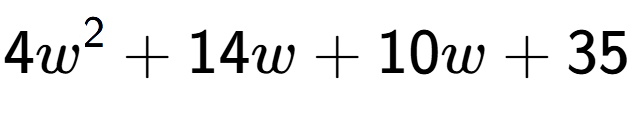 A LaTex expression showing 4w to the power of 2 + 14w + 10w + 35