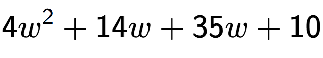 A LaTex expression showing 4w to the power of 2 + 14w + 35w + 10