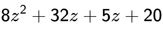 A LaTex expression showing 8z to the power of 2 + 32z + 5z + 20