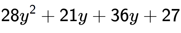 A LaTex expression showing 28y to the power of 2 + 21y + 36y + 27