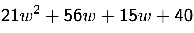 A LaTex expression showing 21w to the power of 2 + 56w + 15w + 40